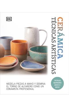 Cerámica. Técnicas Artísticas (Complete Pottery Techniques) -