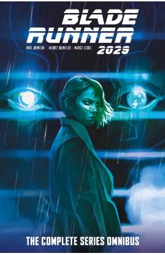 Blade Runner 2029: The Complete Series Omnibus - Mike Johnson