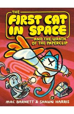 The First Cat in Space and the Wrath of the Paperclip: A Graphic Novel