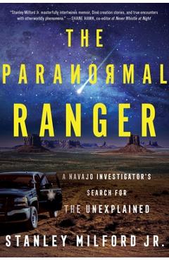 The Paranormal Ranger: A Navajo Investigator\'s Search for the Unexplained - Stanley Milford Jr