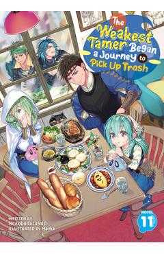The Weakest Tamer Began a Journey to Pick Up Trash (Light Novel) Vol. 11 -