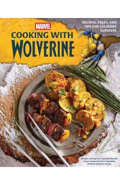 Marvel: Cooking with Wolverine: Recipes, Tales, and Tips for Culinary Survival -