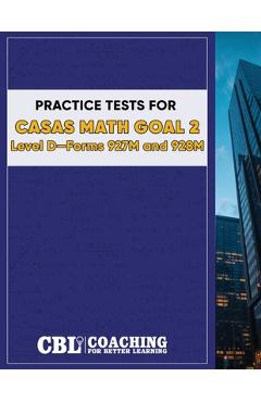 Practice Tests for CASAS Math GOAL 2 Level D, Forms 927M and 928M -