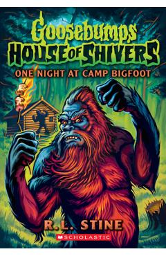 One Night at Camp Bigfoot (Goosebumps House of Shivers #6) - R. L. Stine
