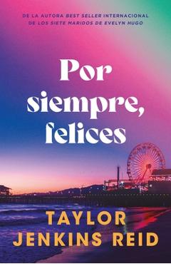 Por Siempre, Felices - Taylor Jenkins Reid