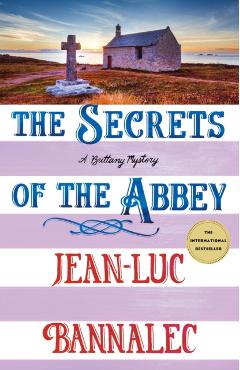 The Secrets of the Abbey: A Brittany Mystery - Jean-luc Bannalec