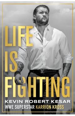 Life Is Fighting - Kevin Robert Kesar