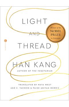 Light and Thread: The Nobel Lecture - Han Kang