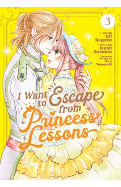 I Want to Escape from Princess Lessons (Manga) Vol. 3 - Izumi Sawano
