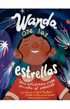 Wanda Oye Las Estrellas (Spanish Edition): Una Astrónoma Ciega Escucha Al Universo - Amy S. Hansen