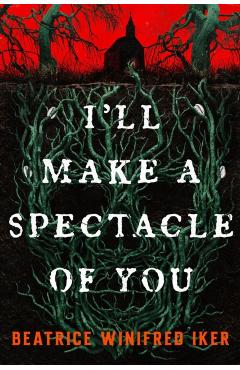 I'll Make a Spectacle of You - Beatrice Winifred Iker