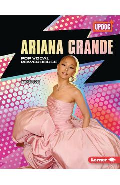 Ariana Grande: Pop Vocal Powerhouse - Rachel Rose