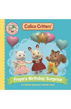 Calico Critters: Freya's Birthday Surprise: An Official Calico Critters Story - Macmillan Children's Books