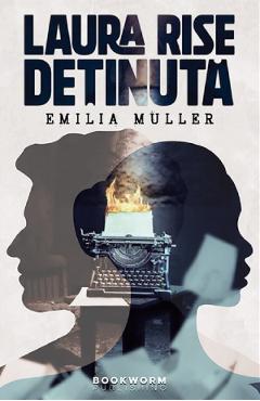 Laura Rise, detinuta - Emilia Muller