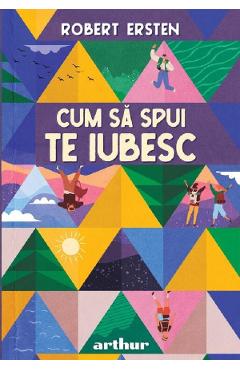 Cum sa spui te iubesc - Robert Ersten - GRUPUL EDITORIAL ART