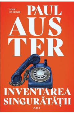 Inventarea singuratatii - Paul Auster - GRUPUL EDITORIAL ART