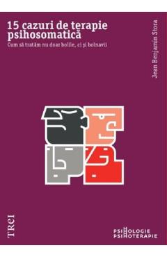 15 cazuri de terapie psihosomatica - Jean Benjamin Stora