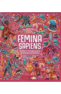Femina Sapiens. O istorie a revolutiei umane din perspectiva feminina - Marta Yustos, Diego Rodriguez Robredo - NICULESCU