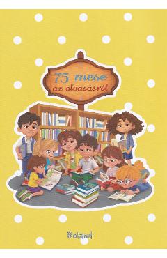 75 mese az alvasasrol. 75 povesti despre lectura - Sillinger Nikolett