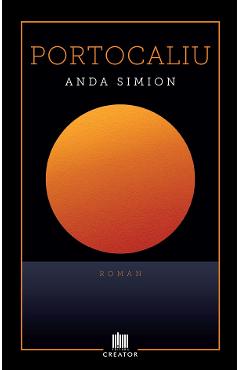 Portocaliu - Anda Simion - EDITURA CREATOR