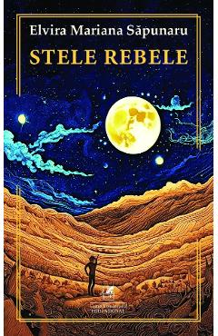 Stele rebele - Elvira Mariana Sapunaru