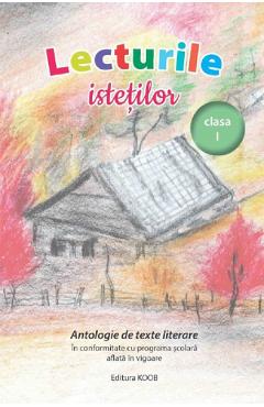 Lecturile istetilor. Antologie de texte literare - Clasa 1