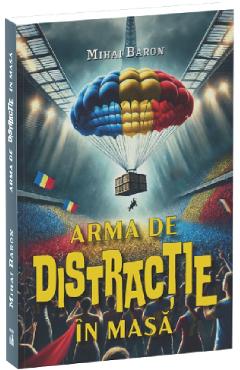 Arma de distractie in masa - Mihai Baron
