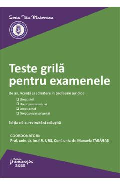 Teste grila pentru examenele de an, licenta si admitere in profesiile juridice Ed. 9 - Iosif R. Urs, Manuela Tabaras