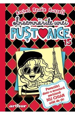 Insemnarile unei pustoaice Vol.15: Povestiri dintr-o aventura pariziana - Rachel Renee Russell