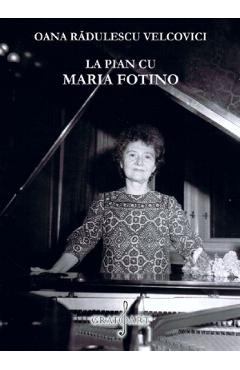 La pian cu Maria Fotino - Oana Radulescu Velcovici - GRAFOART