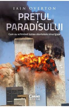 Pretul Paradisului. Cum au schimbat lumea atentatele sinucigase - Iain Overton
