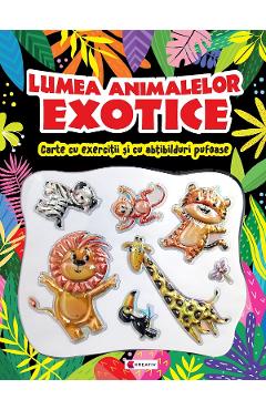 Lumea animalelor exotice. Carte cu exercitii si cu abtibilduri pufoase