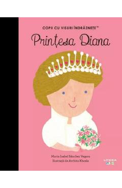 Printesa Diana. Copii cu visuri indraznete - Maria Isabel Sanchez Vegara