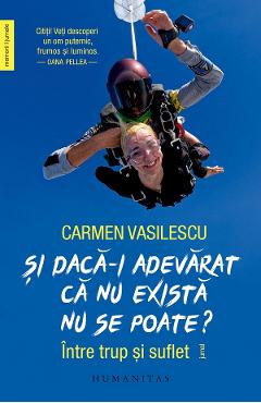 Si daca-i adevarat ca nu exista nu se poate? - Carmen Vasilescu