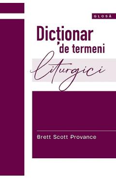 Dictionar de termeni liturgici - Brett Scott Provance
