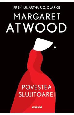 Povestea Slujitoarei - Margaret Atwood - GRUPUL EDITORIAL ART