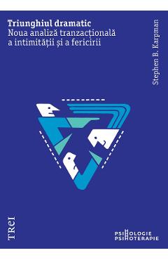 eBook Triunghiul dramatic. Noua analiza tranzactionala a intimitatii si a fericirii - Stephen B. Karpman