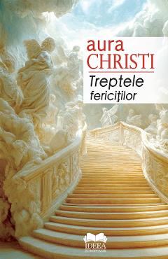 Treptele fericitilor - Aura Christi - IDEEA EUROPEANA