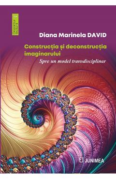 Constructia si deconstructia imaginarului - Diana Marinela David - JUNIMEA