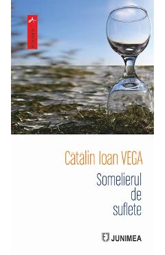 Somelierul de suflete - Catalin Ioan Vega - JUNIMEA