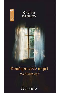 Douasprezece nopti si o dimineata - Cristina Danilov - JUNIMEA
