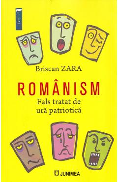 Romanism. Fals tratat de ura patriotica - Briscan Zara