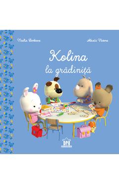 Kolina la gradinita - Nadia Berkane - DIDACTICA PUBLISHING HOUSE