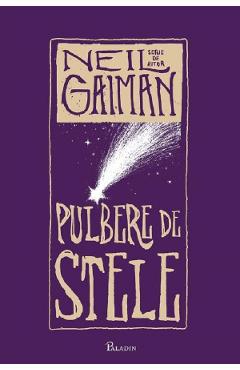 Pulbere de stele - Neil Gaiman - PALADIN