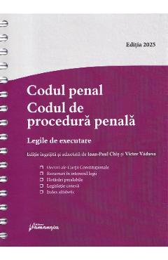 Codul penal. Codul de procedura penala. Legile de executare Act. 15 mai Ed. Spiralata - Ioan-Paul Chis, Victor Vaduva - HAMANGIU