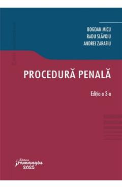 Procedura penala Ed.3 - Bogdan Micu, Radu Slavoiu, Andrei Zarafiu - HAMANGIU