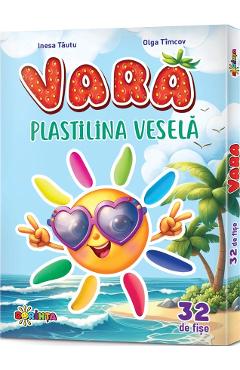 Fise. Plastilina vesela. Vara - Inesa Tautu, Olga Timcov - DORINTA