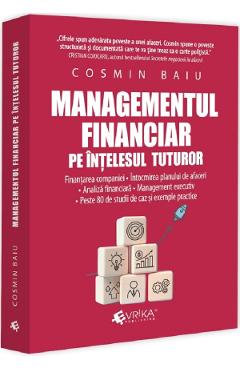 Managementul financiar pe intelesul tuturor - Cosmin Baiu - EVRIKA