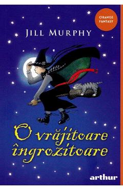 O vrajitoare ingrozitoare - Jill Murphy - GRUPUL EDITORIAL ART