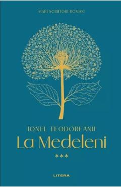 La Medeleni Vol.3 - Ionel Teodoreanu - LITERA